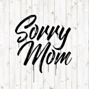 Sorry Mom Tattoo