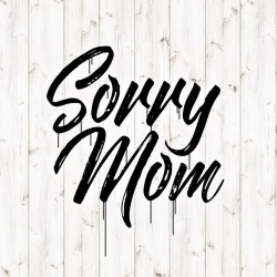 Sorry Mom Tattoo