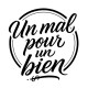 Un Mal Pour Un Bien