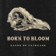 Born to Bloom